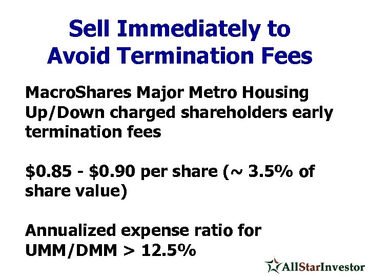 Sell Immediately to Avoid Termination Fees Macro. Shares Major Metro Housing Up/Down charged shareholders