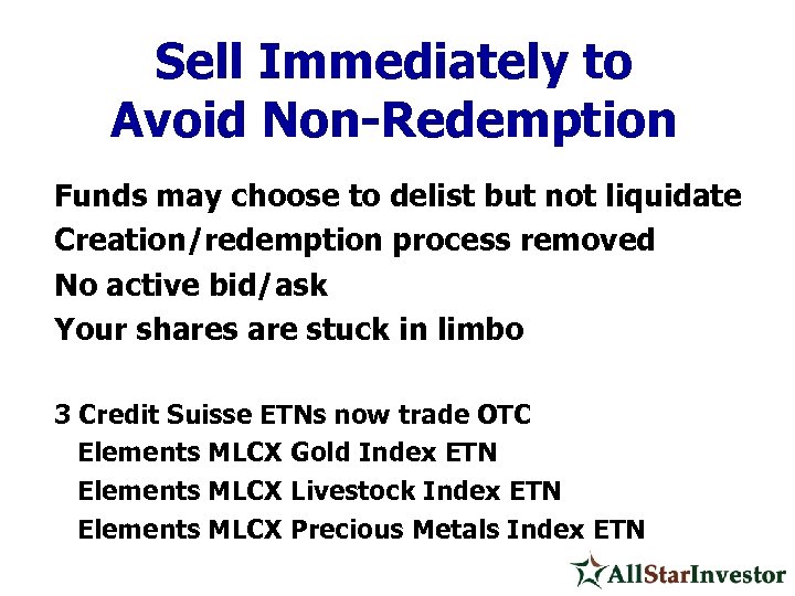 Sell Immediately to Avoid Non-Redemption Funds may choose to delist but not liquidate Creation/redemption