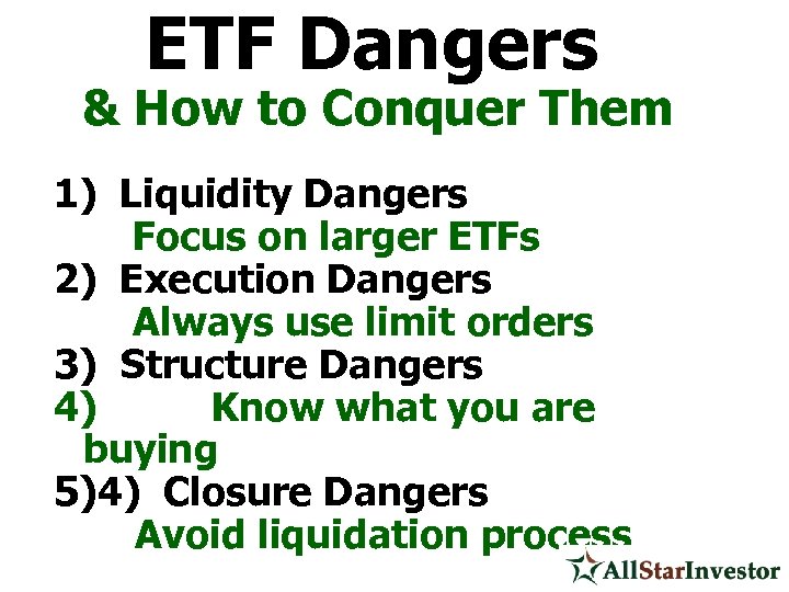 ETF Dangers & How to Conquer Them 1) Liquidity Dangers Focus on larger ETFs