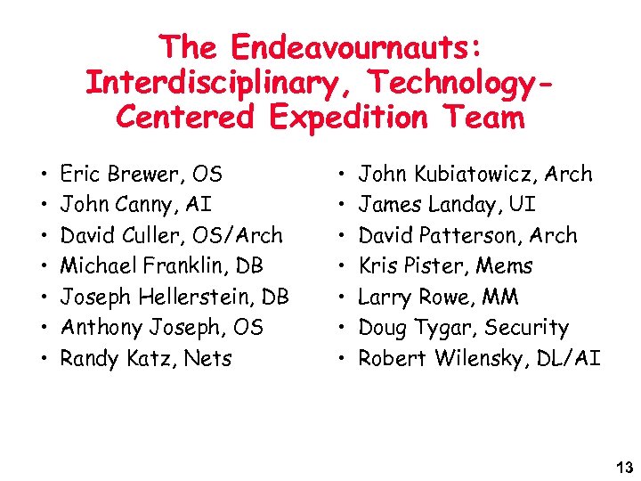 The Endeavournauts: Interdisciplinary, Technology. Centered Expedition Team • • Eric Brewer, OS John Canny,