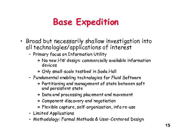 Base Expedition • Broad but necessarily shallow investigation into all technologies/applications of interest –