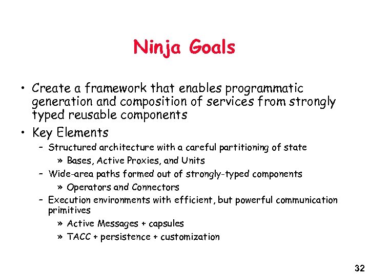 Ninja Goals • Create a framework that enables programmatic generation and composition of services