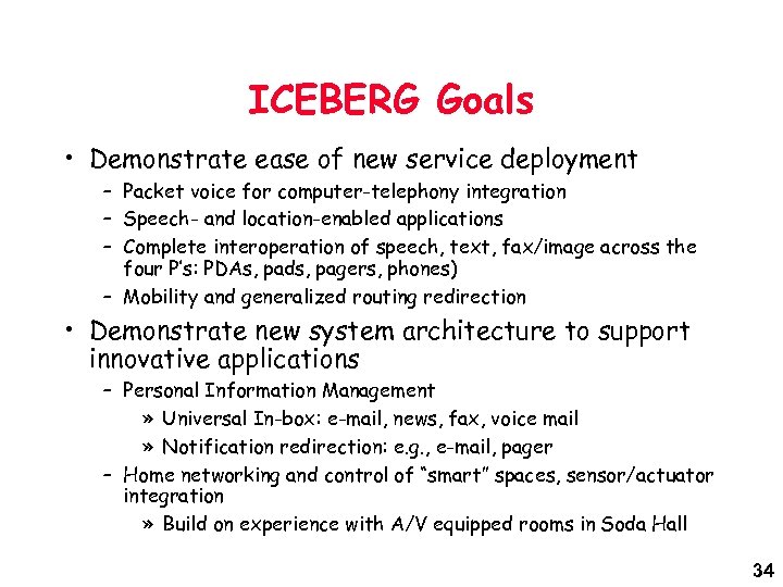 ICEBERG Goals • Demonstrate ease of new service deployment – Packet voice for computer-telephony