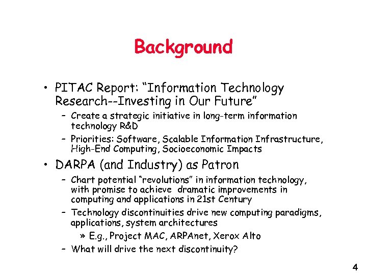 Background • PITAC Report: “Information Technology Research--Investing in Our Future” – Create a strategic