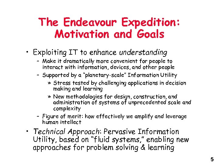 The Endeavour Expedition: Motivation and Goals • Exploiting IT to enhance understanding – Make