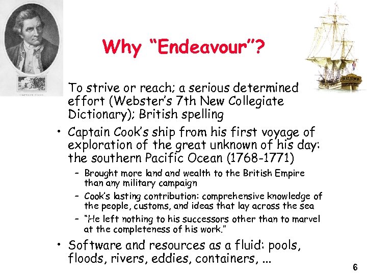 Why “Endeavour”? • To strive or reach; a serious determined effort (Webster’s 7 th