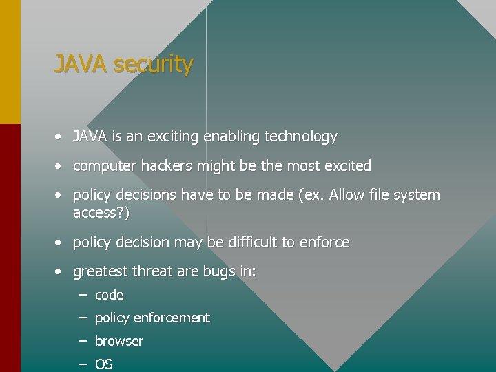 JAVA security • JAVA is an exciting enabling technology • computer hackers might be