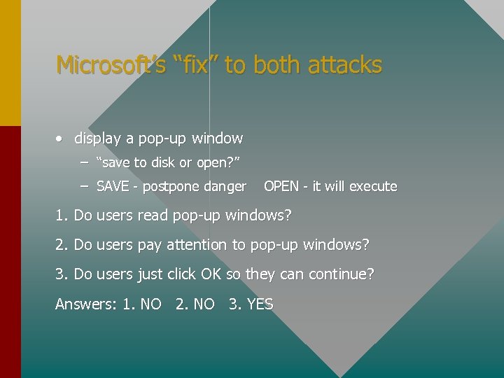 Microsoft’s “fix” to both attacks • display a pop-up window – “save to disk