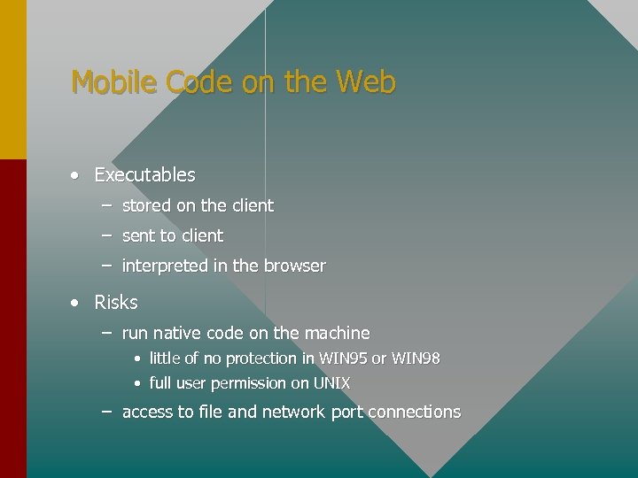 Mobile Code on the Web • Executables – stored on the client – sent