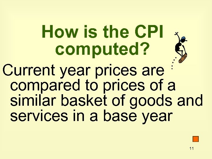 How is the CPI computed? Current year prices are compared to prices of a