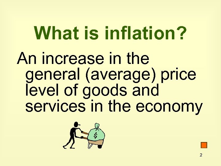 What is inflation? An increase in the general (average) price level of goods and