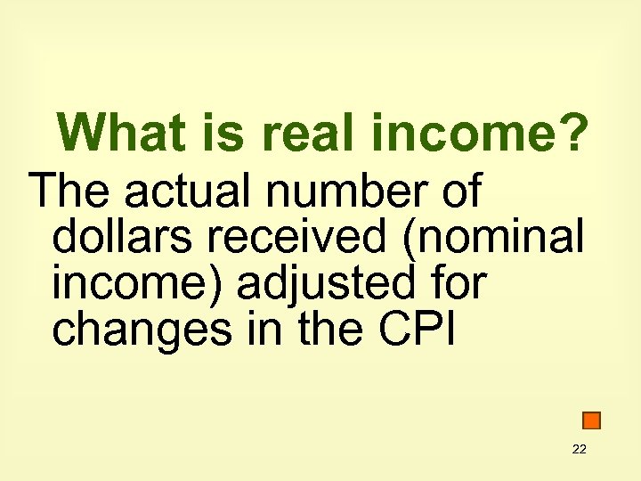 What is real income? The actual number of dollars received (nominal income) adjusted for