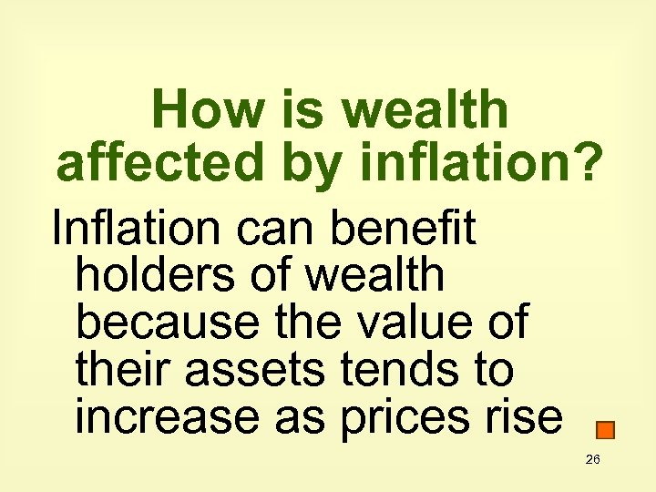 How is wealth affected by inflation? Inflation can benefit holders of wealth because the