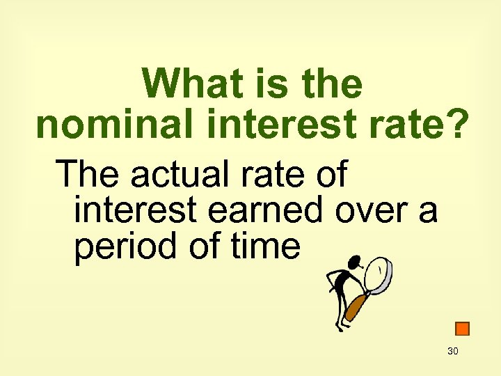 What is the nominal interest rate? The actual rate of interest earned over a