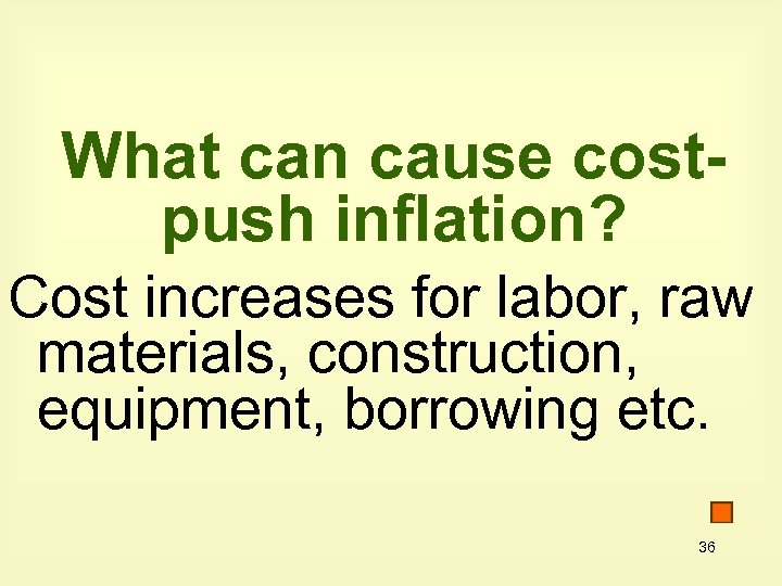 What can cause costpush inflation? Cost increases for labor, raw materials, construction, equipment, borrowing