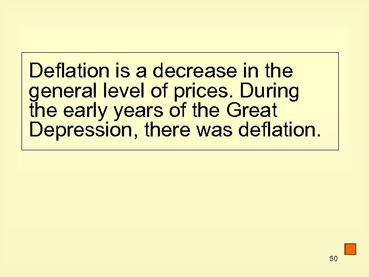 Deflation is a decrease in the general level of prices. During the early years