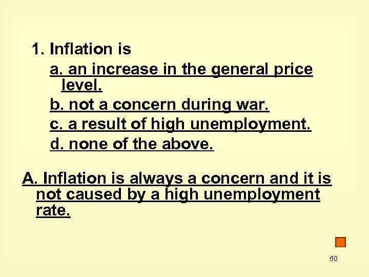 1. Inflation is a. an increase in the general price level. b. not a