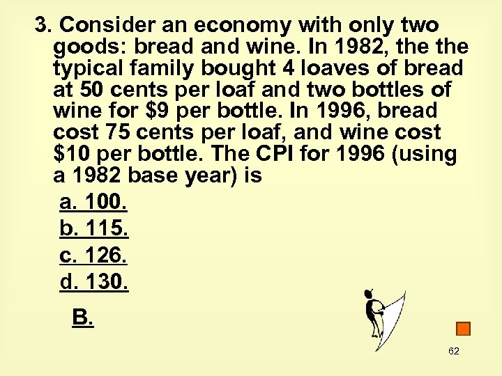 3. Consider an economy with only two goods: bread and wine. In 1982, the