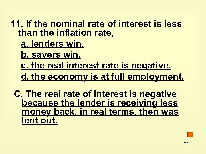 11. If the nominal rate of interest is less than the inflation rate, a.