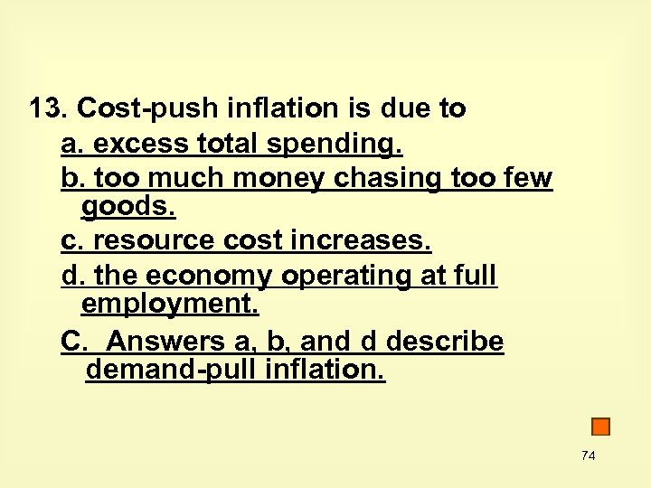 13. Cost-push inflation is due to a. excess total spending. b. too much money