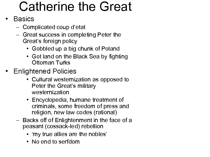 Catherine the Great • Basics – Complicated coup d’etat – Great success in completing