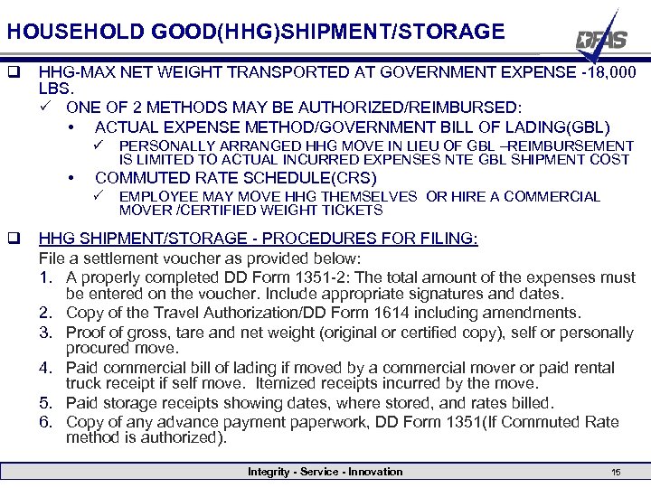 HOUSEHOLD GOOD(HHG)SHIPMENT/STORAGE q HHG-MAX NET WEIGHT TRANSPORTED AT GOVERNMENT EXPENSE -18, 000 LBS. P