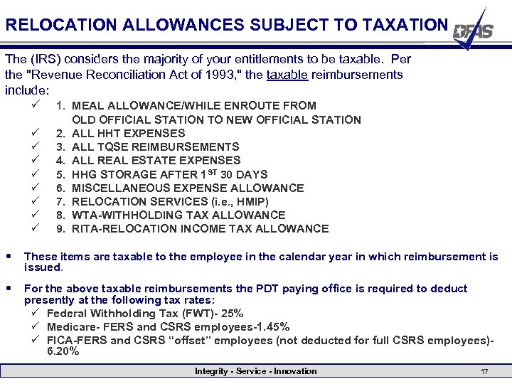 RELOCATION ALLOWANCES SUBJECT TO TAXATION The (IRS) considers the majority of your entitlements to