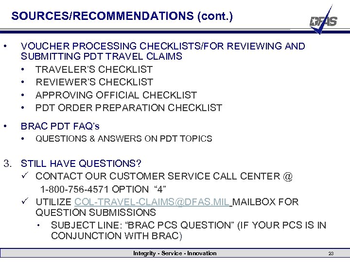 SOURCES/RECOMMENDATIONS (cont. ) • VOUCHER PROCESSING CHECKLISTS/FOR REVIEWING AND SUBMITTING PDT TRAVEL CLAIMS •