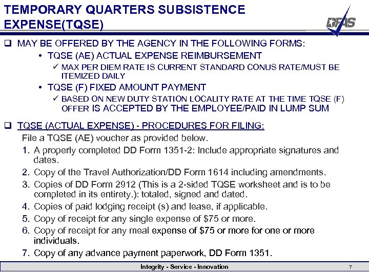 TEMPORARY QUARTERS SUBSISTENCE EXPENSE(TQSE) q MAY BE OFFERED BY THE AGENCY IN THE FOLLOWING