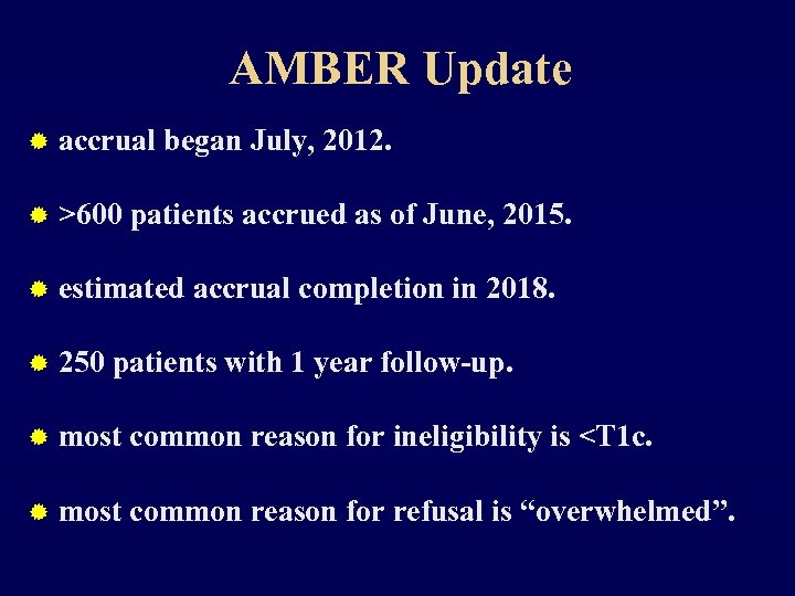 AMBER Update ® accrual began July, 2012. ® >600 patients accrued as of June,