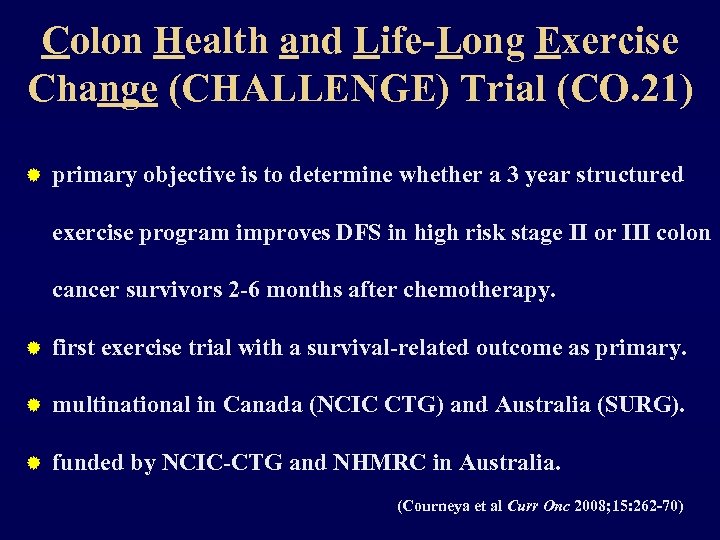 Colon Health and Life-Long Exercise Change (CHALLENGE) Trial (CO. 21) ® primary objective is