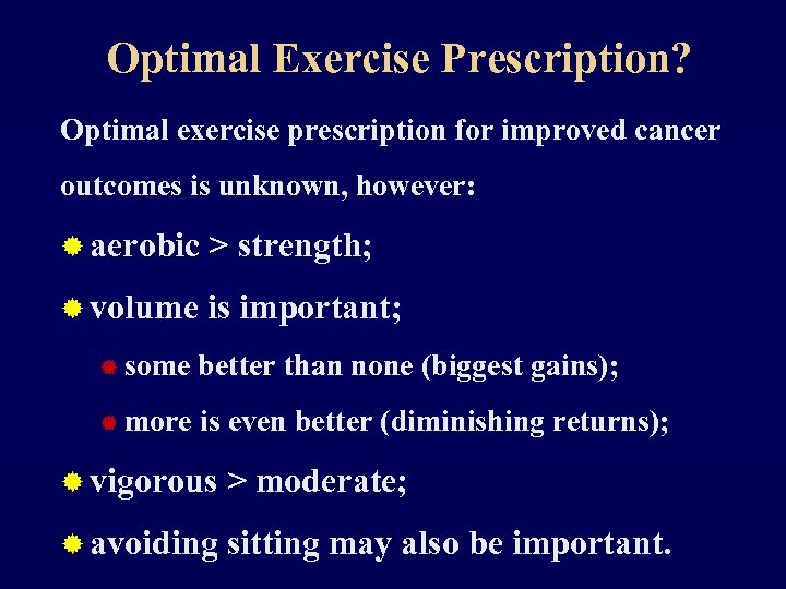 Optimal Exercise Prescription? Optimal exercise prescription for improved cancer outcomes is unknown, however: ®