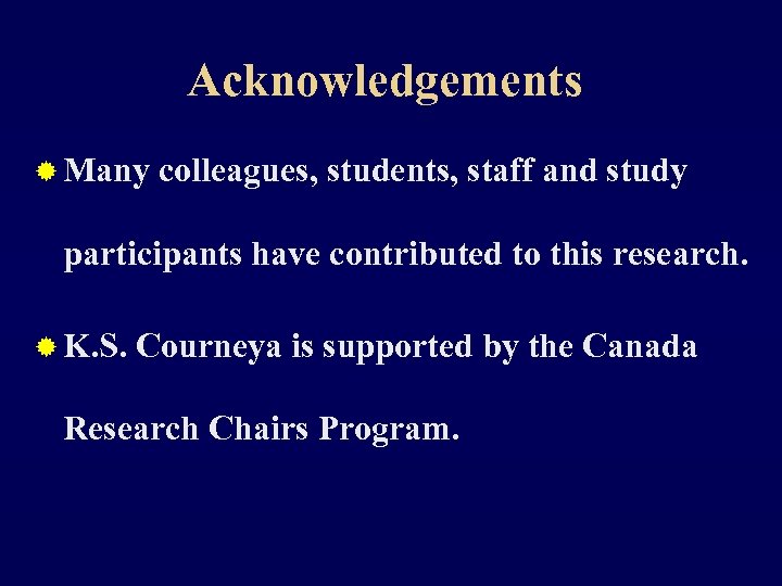 Acknowledgements ® Many colleagues, students, staff and study participants have contributed to this research.