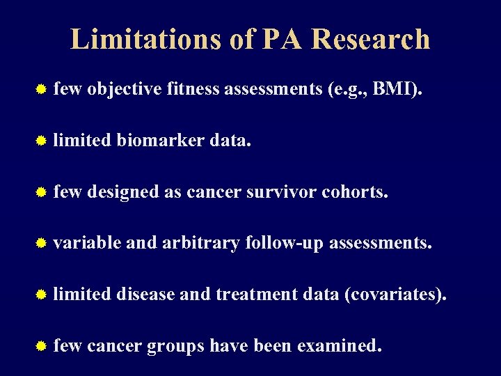 Limitations of PA Research ® few objective fitness assessments (e. g. , BMI). ®