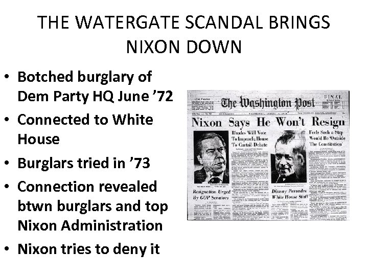 THE WATERGATE SCANDAL BRINGS NIXON DOWN • Botched burglary of Dem Party HQ June
