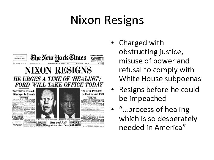 Nixon Resigns • Charged with obstructing justice, misuse of power and refusal to comply