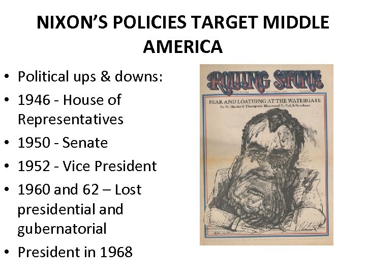 NIXON’S POLICIES TARGET MIDDLE AMERICA • Political ups & downs: • 1946 - House