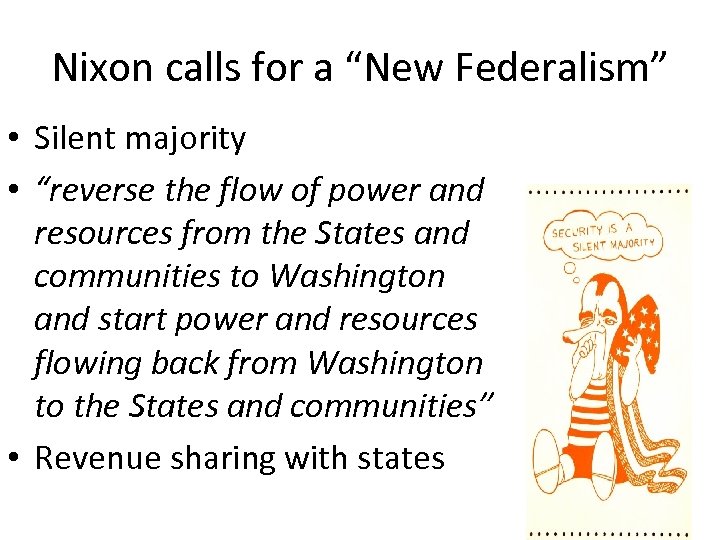 Nixon calls for a “New Federalism” • Silent majority • “reverse the flow of