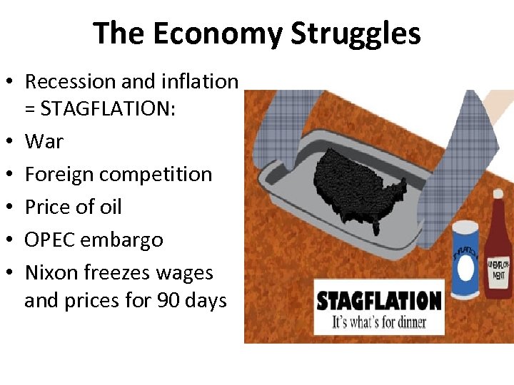 The Economy Struggles • Recession and inflation = STAGFLATION: • War • Foreign competition
