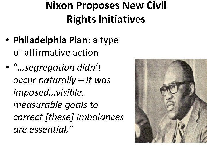 Nixon Proposes New Civil Rights Initiatives • Philadelphia Plan: a type of affirmative action