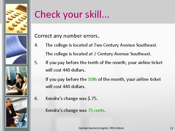Check your skill. . . Correct any number errors. 4. The college is located