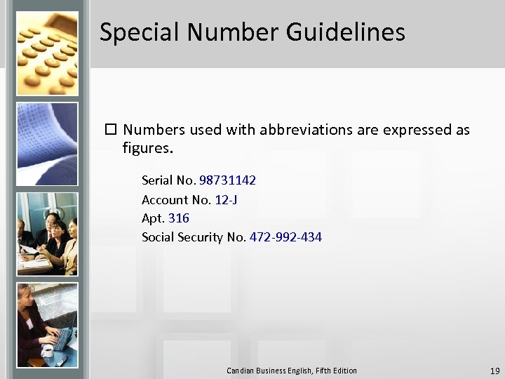 Special Number Guidelines o Numbers used with abbreviations are expressed as figures. Serial No.
