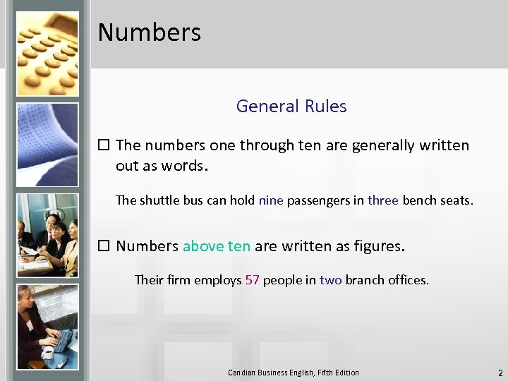 Numbers General Rules o The numbers one through ten are generally written out as