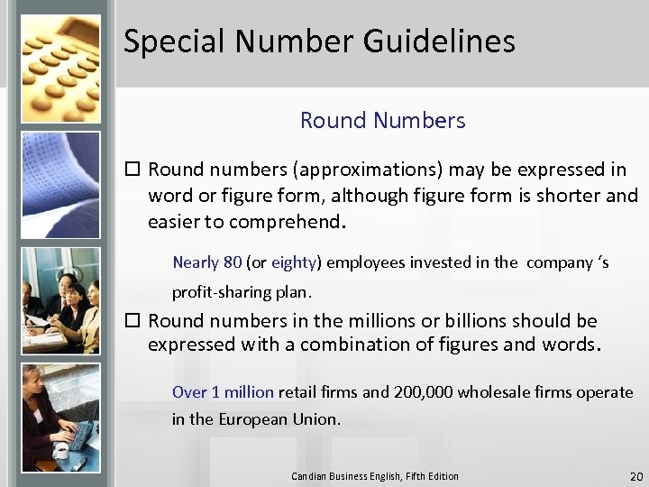 Special Number Guidelines Round Numbers o Round numbers (approximations) may be expressed in word