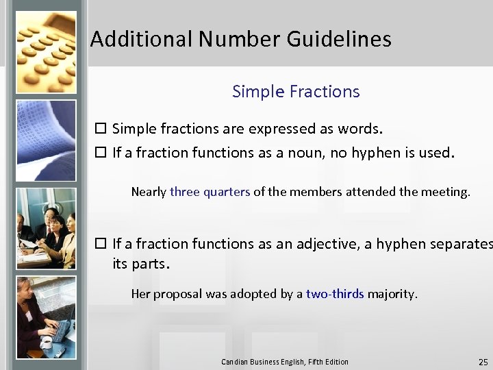 Additional Number Guidelines Simple Fractions o Simple fractions are expressed as words. o If