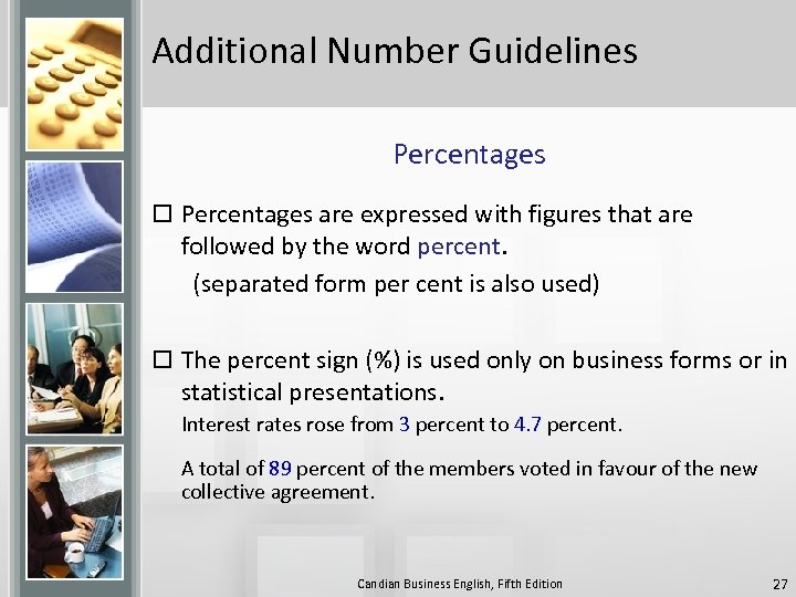 Additional Number Guidelines Percentages o Percentages are expressed with figures that are followed by