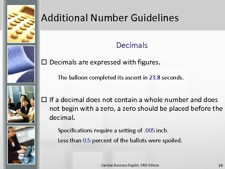 Additional Number Guidelines Decimals o Decimals are expressed with figures. The balloon completed its