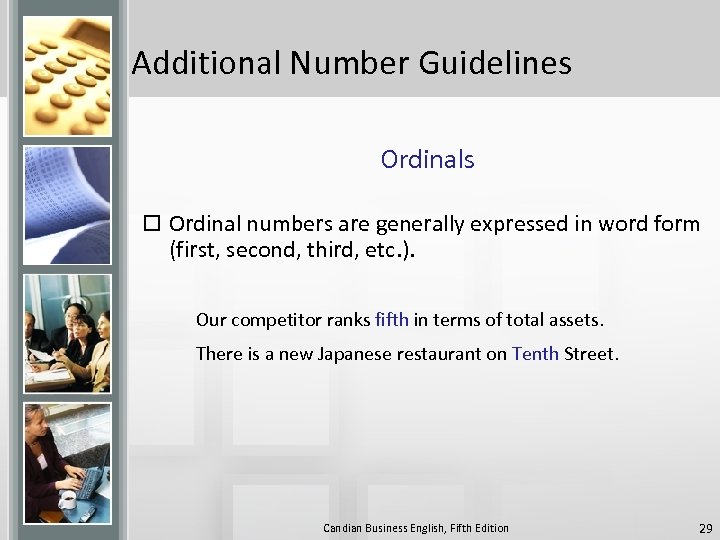 Additional Number Guidelines Ordinals o Ordinal numbers are generally expressed in word form (first,