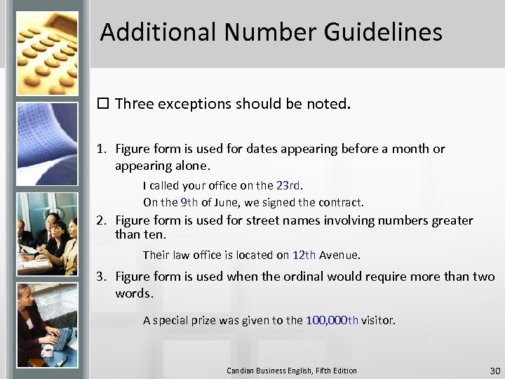 Additional Number Guidelines o Three exceptions should be noted. 1. Figure form is used