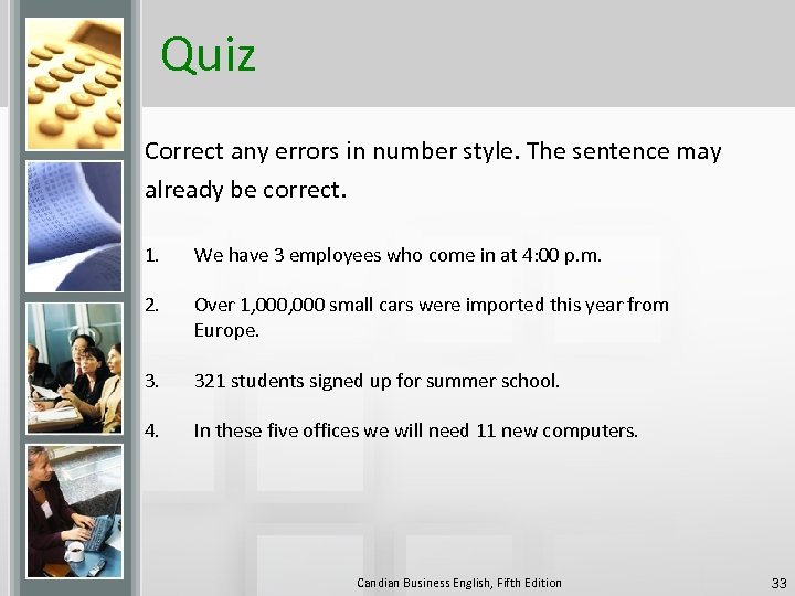 Quiz Correct any errors in number style. The sentence may already be correct. 1.